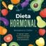 DIETA HORMONAL El régimen médico que te hará adelgazar actuando en la raíz de tu metabolismo